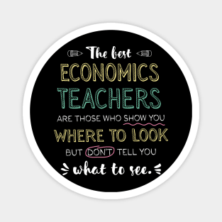 The best Economics Teachers Appreciation Gifts - Quote Show you where to look Magnet